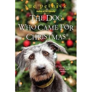 The Dog Who Came for Christmas -- Sue Pethick